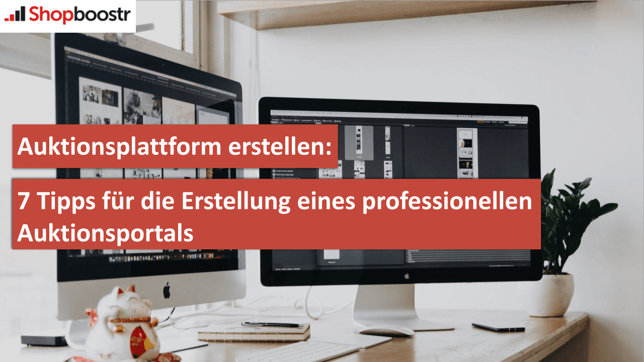 AUKTIONSPLATTFORM ERSTELLEN: 7 TIPPS FÜR DIE ERSTELLUNG EINES PROFESSIONELLEN AUKTIONSPORTALS AUKTIONSPLATTFORM ERSTELLEN: 7 TIPPS FÜR DIE ERSTELLUNG EINES PROFESSIONELLEN AUKTIONSPORTALS