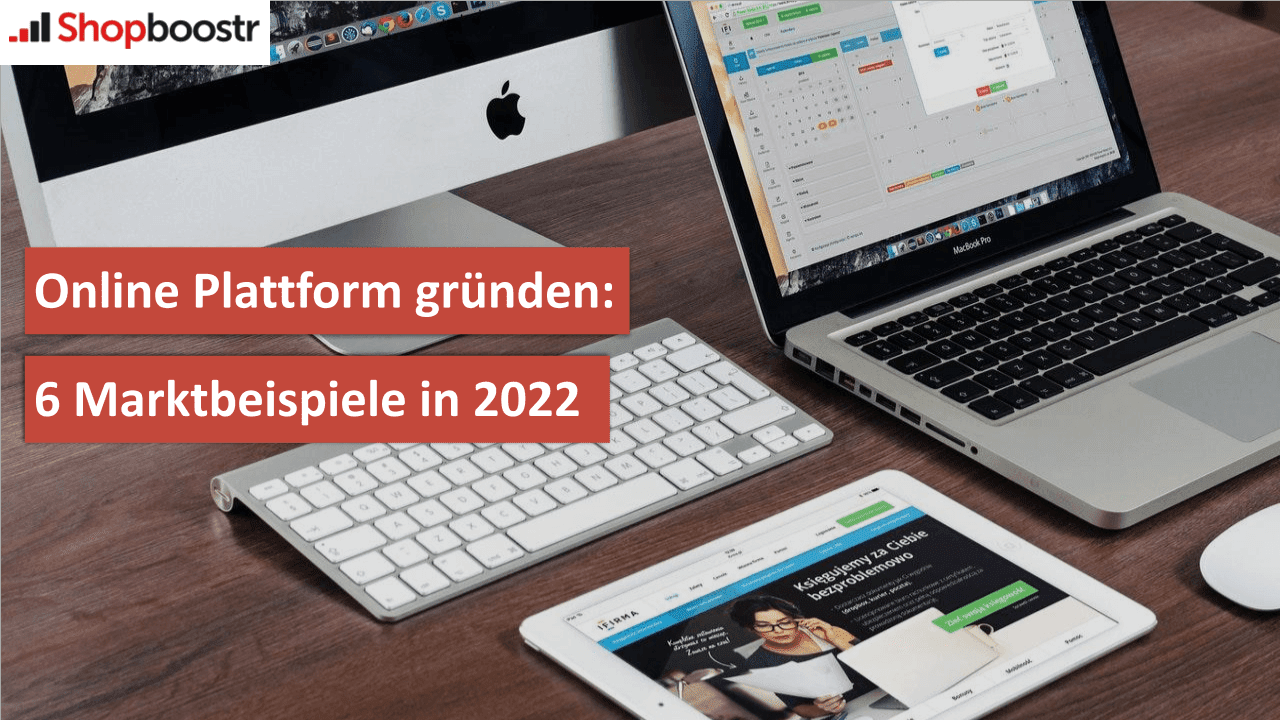 ONLINE PLATTFORM GRÜNDEN: 6 MARKTBEISPIELE IN 2022