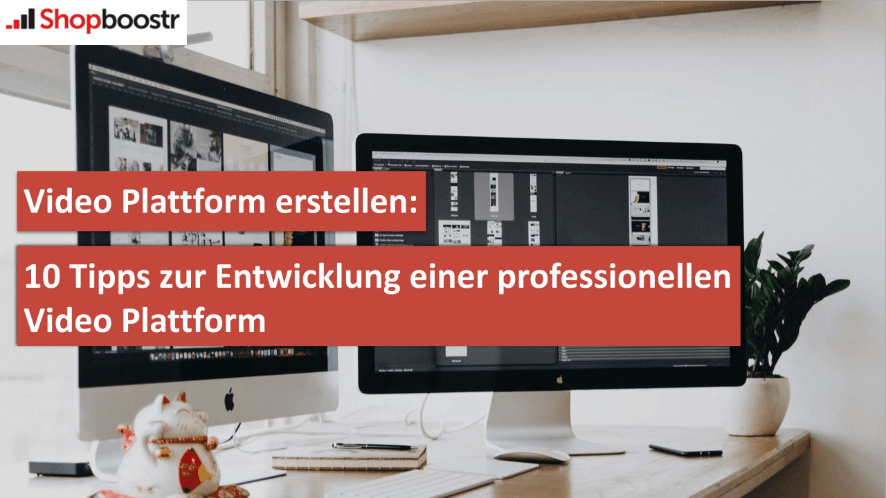 VIDEO PLATTFORM ERSTELLEN: 10 TIPPS ZUR ENTWICKLUNG EINER PROFESSIONELLEN VIDEO PLATTFORM VIDEO PLATTFORM ERSTELLEN: 10 TIPPS ZUR ENTWICKLUNG EINER PROFESSIONELLEN VIDEO PLATTFORM